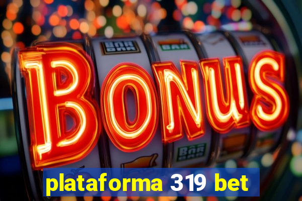 plataforma 319 bet